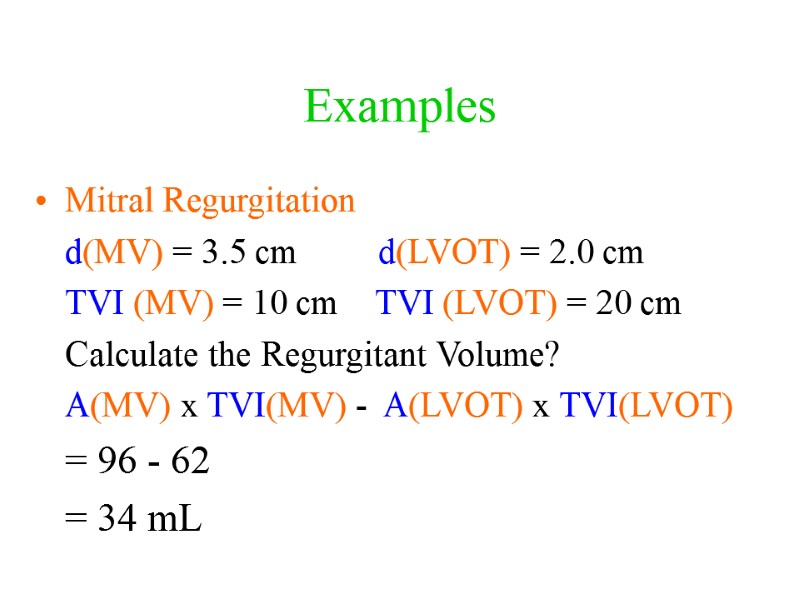 Examples Mitral Regurgitation d(MV) = 3.5 cm       